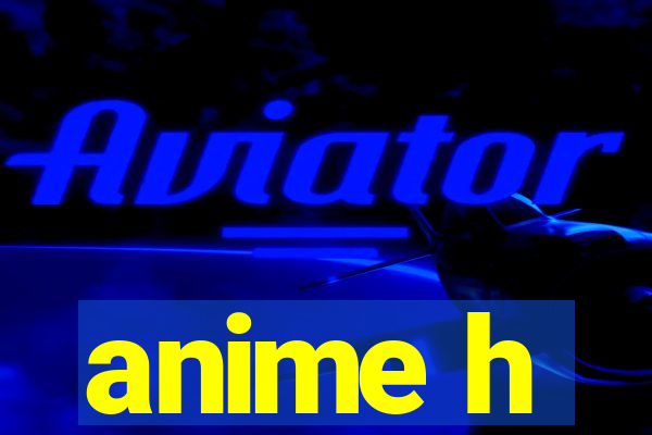 anime h